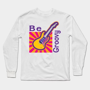 Be Groovy Long Sleeve T-Shirt